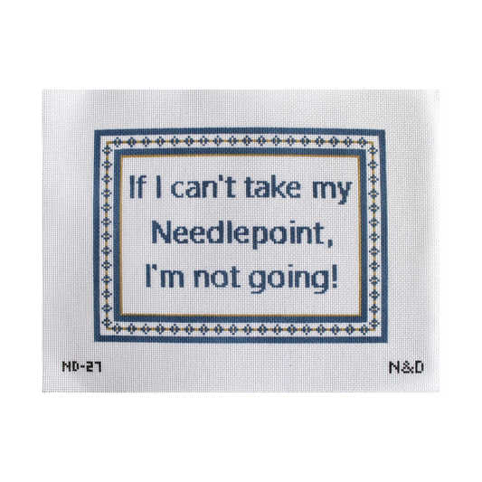 "If I Can't Take My Needlepoint..." Sign Canvas